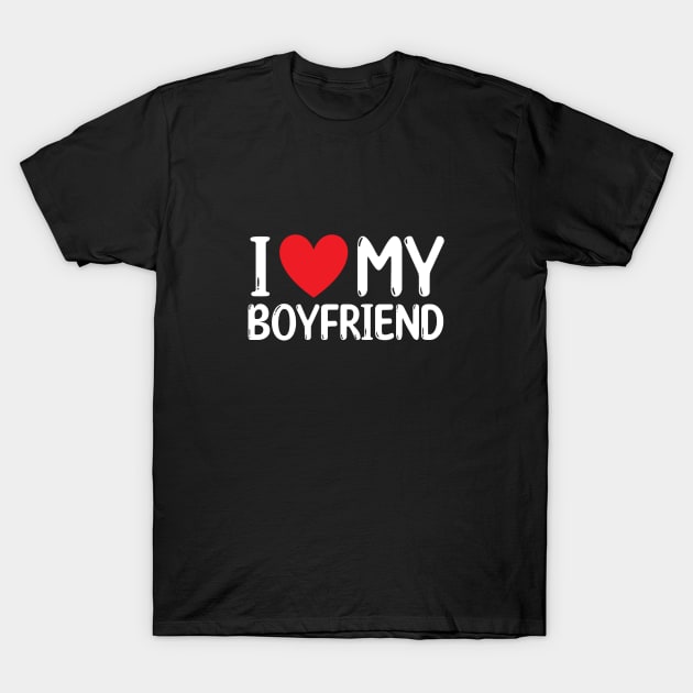 I Love My Boyfriend T-Shirt by Batrisyiaraniafitri